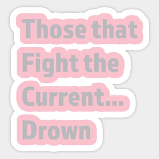 Don't fight the current Sticker
